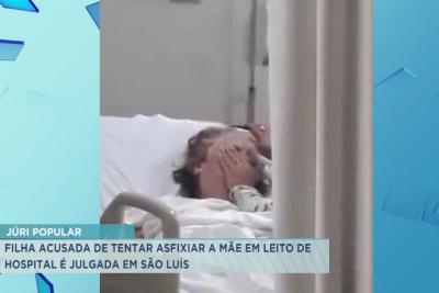 Filha flagrada asfixiando a mãe em leito de hospital é julgada em São Luís